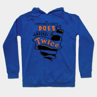 Opportunity Does Knocks Twice Hoodie